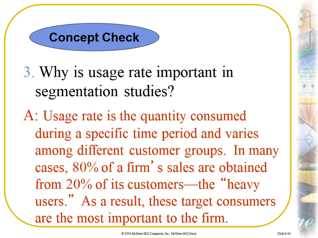 Slide 9-42 3. Why is usage rate important in segmentation studies? A: Usage rate